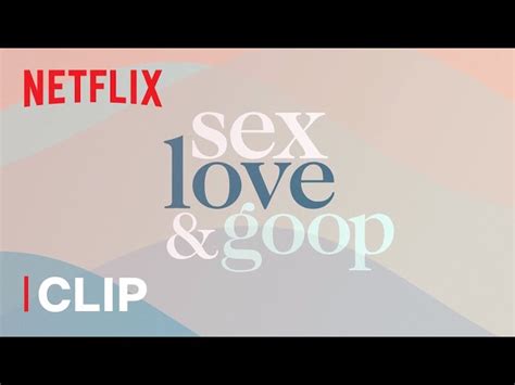 love sex|Intimacy 101: An Intro to 'Sex, Love & goop' with Sex and .